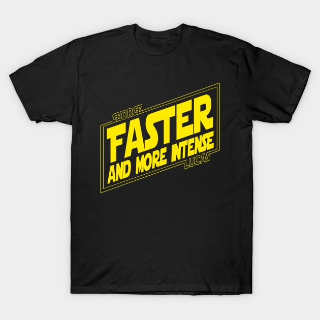 George Lucas: Faster and More Intense! T-Shirt by Philip_de_Goya